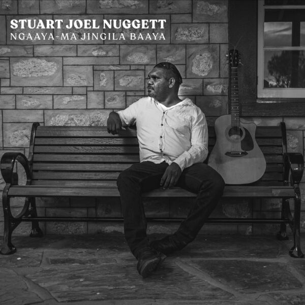 Ngaaya-Ma Jingila Baaya - Stuart Joel Nuggett CD