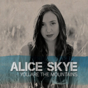 Alice Skye - You Are The Mountains (Single)