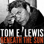 Tom E Lewis - Beneath the Sun
